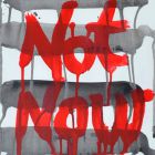 Not now//Typo No.05//25x32cm//Acryl auf Papier//Private Kollektion